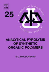 Title: Analytical Pyrolysis of Synthetic Organic Polymers, Author: Serban C. Moldoveanu