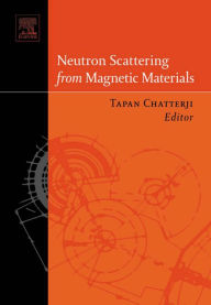 Title: Neutron Scattering from Magnetic Materials, Author: Tapan Chatterji Ph.D. in Physics