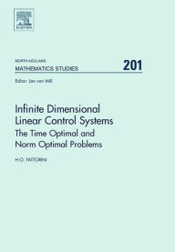 Title: Infinite Dimensional Linear Control Systems: The Time Optimal and Norm Optimal Problems, Author: H.O. Fattorini