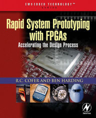 Title: Rapid System Prototyping with FPGAs: Accelerating the Design Process, Author: R. C. Cofer