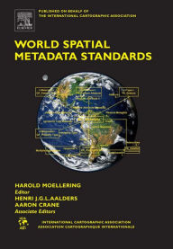 Title: World Spatial Metadata Standards: Scientific and Technical Characteristics, and Full Descriptions with Crosstable, Author: Harold Moellering