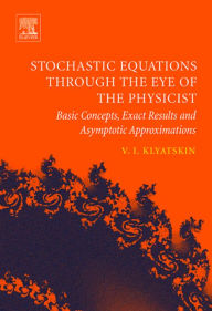 Title: Stochastic Equations through the Eye of the Physicist: Basic Concepts, Exact Results and Asymptotic Approximations, Author: Valery I. Klyatskin