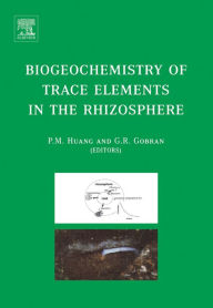 Title: Biogeochemistry of Trace Elements in the Rhizosphere, Author: G.R. Gobran