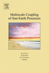 Title: Multiscale Coupling of Sun-Earth Processes, Author: A.T.Y. Lui