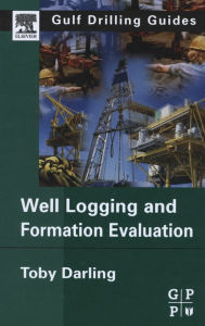 Title: Well Logging and Formation Evaluation, Author: Toby Darling