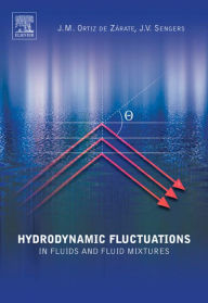 Title: Hydrodynamic Fluctuations in Fluids and Fluid Mixtures, Author: Jose M. Ortiz de Zarate