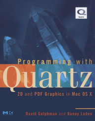 Title: Programming with Quartz: 2D and PDF Graphics in Mac OS X, Author: David Gelphman