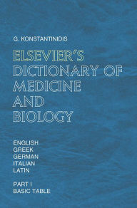 Title: Elsevier's Dictionary of Medicine and Biology: in English, Greek, German, Italian and Latin, Author: G. Konstantinidis