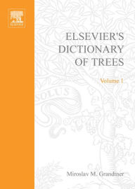 Title: Elsevier's Dictionary of Trees: Volume 1: North America, Author: M.M. Grandtner