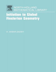 Title: Initiation to Global Finslerian Geometry, Author: Hassan Akbar-Zadeh Doctorat d Etat en Mathématiques Pures June 1961 La Sorbonne