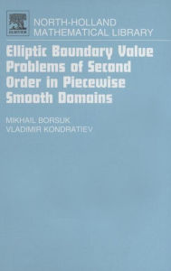 Title: Elliptic Boundary Value Problems of Second Order in Piecewise Smooth Domains, Author: Michail Borsuk Dr. Sci.  in Mathematics