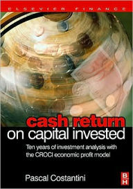 Title: Cash Return on Capital Invested: Ten Years of Investment Analysis with the CROCI Economic Profit Model, Author: Pascal Costantini