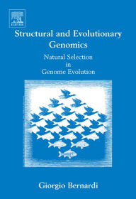 Title: Structural and Evolutionary Genomics: Natural Selection in Genome Evolution, Author: Giorgio Bernardi