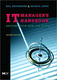 Title: IT Manager's Handbook: Getting Your New Job Done, Author: Bill Holtsnider