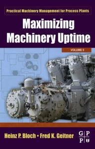 Title: Maximizing Machinery Uptime, Author: Heinz P. Bloch