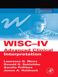 Title: WISC-IV Advanced Clinical Interpretation, Author: Lawrence G. Weiss