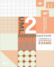 Title: UML 2 Certification Guide: Fundamental and Intermediate Exams, Author: Tim Weilkiens