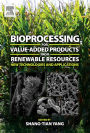 Bioprocessing for Value-Added Products from Renewable Resources: New Technologies and Applications