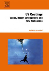 Title: UV Coatings: Basics, Recent Developments and New Applications, Author: Reinhold Schwalm