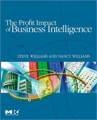 Title: The Profit Impact of Business Intelligence, Author: Steve Williams