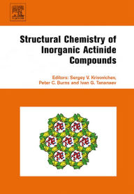 Title: Structural Chemistry of Inorganic Actinide Compounds, Author: Sergey Krivovichev