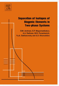 Title: Separation of Isotopes of Biogenic Elements in Two-phase Systems, Author: Boris Mikhailovich Andreev