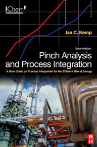 Title: Pinch Analysis and Process Integration: A User Guide on Process Integration for the Efficient Use of Energy, Author: Ian C. Kemp