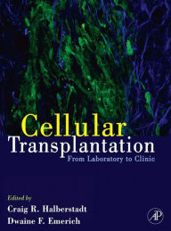 Title: Cellular Transplantation: From Laboratory to Clinic, Author: Craig Halberstadt