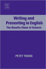 Title: Writing and Presenting in English: The Rosetta Stone of Science, Author: Petey Young
