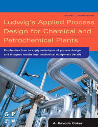 Title: Ludwig's Applied Process Design for Chemical and Petrochemical Plants, Author: A. Kayode Coker