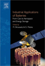 Title: Industrial Applications of Batteries: From Cars to Aerospace and Energy Storage, Author: Michel Broussely