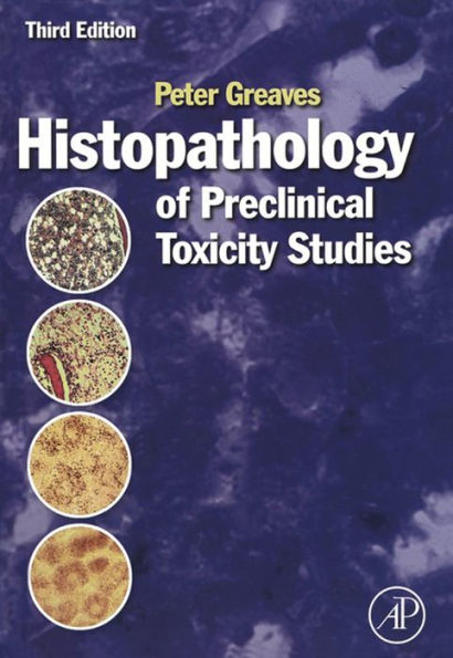 Histopathology of Preclinical Toxicity Studies: Interpretation and Relevance in Drug Safety Evaluation