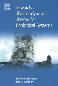 Title: Towards a Thermodynamic Theory for Ecological Systems, Author: S.E. Jorgensen