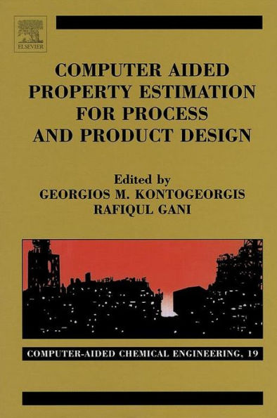Computer Aided Property Estimation for Process and Product Design: Computers Aided Chemical Engineering