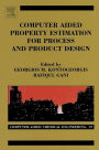 Computer Aided Property Estimation for Process and Product Design: Computers Aided Chemical Engineering