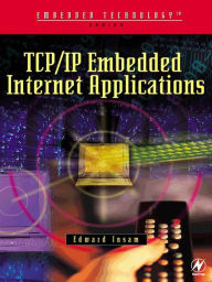 Title: TCP/IP Embedded Internet Applications, Author: Edward Insam