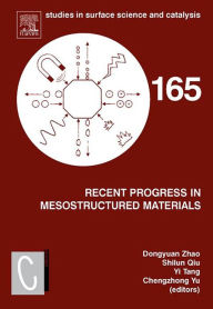 Title: Recent Progress in Mesostructured Materials: Proceedings of the 5th International Mesostructured Materials Symposium (IMMS 2006) Shanghai, China, August 5-7, 2006, Author: Dongyuan Zhao