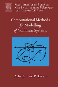 Title: Computational Methods for Modeling of Nonlinear Systems by Anatoli Torokhti and Phil Howlett, Author: Anatoli Torokhti