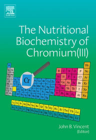 Title: The Nutritional Biochemistry of Chromium(III), Author: John Vincent