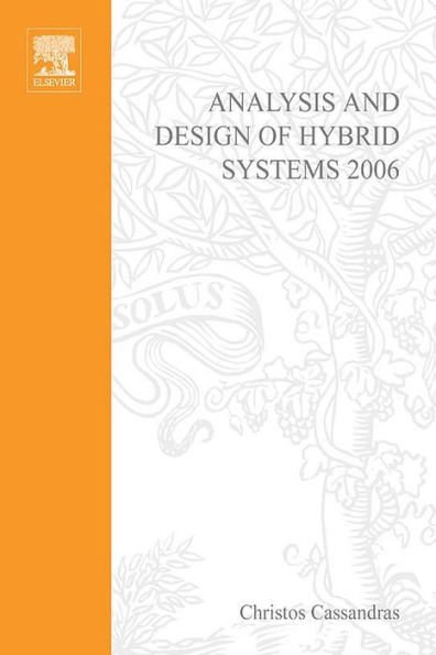 Analysis and Design of Hybrid Systems 2006: A Proceedings volume from the 2nd IFAC Conference, Alghero, Italy, 7-9 June 2006