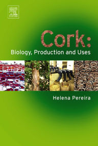 Title: Cork: Biology, Production and Uses, Author: Helena Pereira