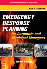 Title: Emergency Response Planning for Corporate and Municipal Managers, Author: Paul A. Erickson