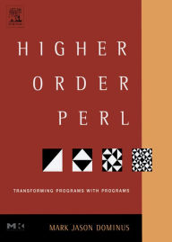 Title: Higher-Order Perl: Transforming Programs with Programs, Author: Mark Jason Dominus