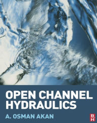 Title: Open Channel Hydraulics, Author: A. Osman Akan