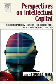 Title: Perspectives on Intellectual Capital: Multidisciplinary Insights into Management, Measurement, and Reporting, Author: Bernard Marr