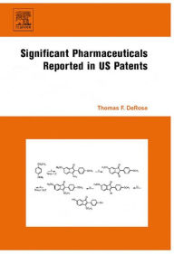 Title: Significant Pharmaceuticals Reported in US Patents, Author: Thomas F. DeRosa