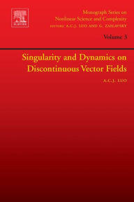 Title: Singularity and Dynamics on Discontinuous Vector Fields, Author: Albert C.J. Luo Ph.D.