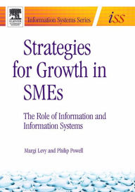 Title: Strategies for Growth in SMEs: The Role of Information and Information Sytems, Author: Margi Levy