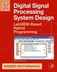 Title: Digital Signal Processing System Design: LabVIEW-Based Hybrid Programming, Author: Nasser Kehtarnavaz