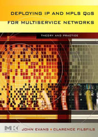 Title: Deploying IP and MPLS QoS for Multiservice Networks: Theory and Practice, Author: John William Evans